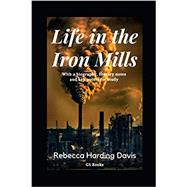 Image du vendeur pour Life in the Iron Mills: With a biography, literary notes and key points for study mis en vente par eCampus