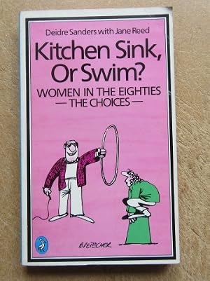 Bild des Verk�ufers f�r Kitchen Sink, or Swim? Women in the Eighties - the Choices zum Verkauf von BRIMSTONES