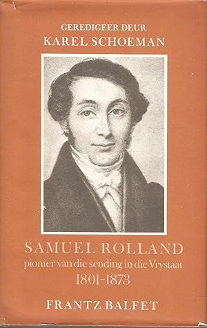 Imagen del vendedor de Samuel Rolland - pionier van die sending in die Vrystaat 1801-1873 a la venta por Snookerybooks