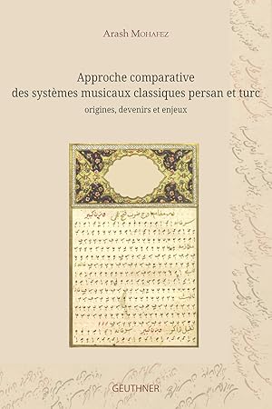 Approche comparative des systèmes musicaux classiques persan et turc : origines, devenirs et enjeux