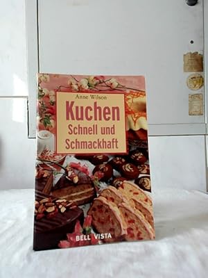 Kuchen schnell und schmackhaft. [Anne Wilson. Übers. aus dem Engl., Red. und Satz: Antje und Jens...