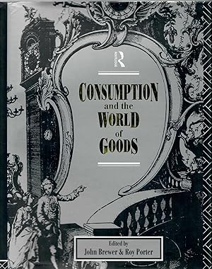 Imagen del vendedor de Consumption and the World of Goods a la venta por Robin Bledsoe, Bookseller (ABAA)