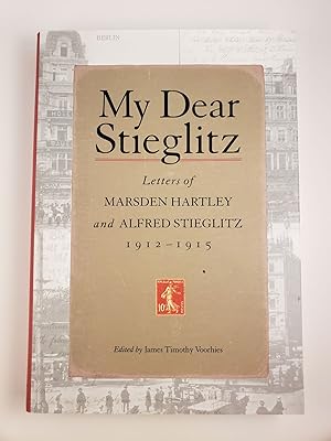 Bild des Verkufers fr My Dear Stieglitz Letters of Marsden Hartley and Alfred Stieglitz, 1912-1915 zum Verkauf von WellRead Books A.B.A.A.