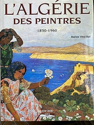 L'Algérie des peintres 1830-1960.