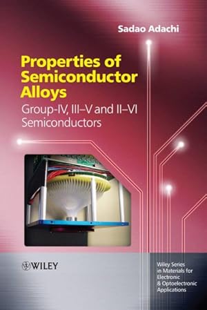 Imagen del vendedor de Properties of Semiconductor Alloys : Group-IV, III-V and II-VI Semiconductors a la venta por GreatBookPricesUK