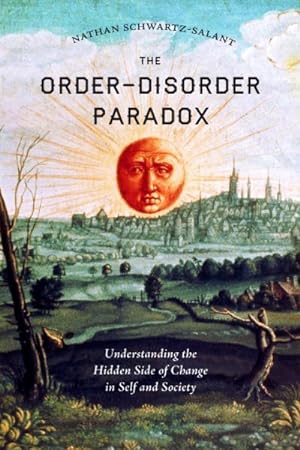 Seller image for Order-Disorder Paradox : Understanding the Hidden Side of Change in Self and Society for sale by GreatBookPrices