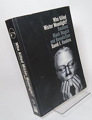 Bild des Verkufers fr Who Killed Mister Moonlight? Bauhaus, Black Magick and Benediction zum Verkauf von COLLINS BOOKS