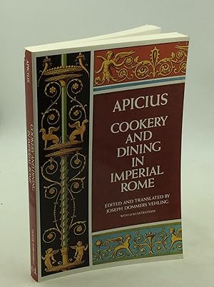 APICIUS: COOKERY AND DINING IN IMPERIAL ROME - A Bibliography, Critical Review and Translation