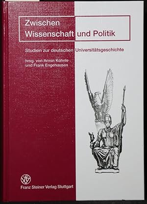 Immagine del venditore per Zwischen Wissenschaft und Politik. Studien zur deutschen Universittsgeschichte. Festschrift zum 65. Geburtstag von Eike Wolgast. venduto da Antiquariat  Braun