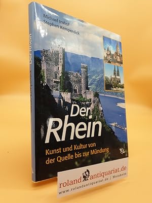 Imagen del vendedor de Der Rhein : Kunst und Kultur von der Quelle bis zur Mndung / Michael Imhof und Stephan Kemperdick a la venta por Roland Antiquariat UG haftungsbeschrnkt