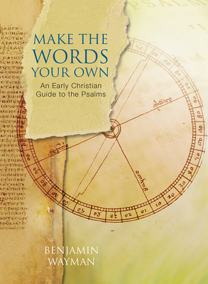 Bild des Verkufers fr Make the Words Your Own: An Early Christian Guide to the Psalms (Paperback or Softback) zum Verkauf von BargainBookStores