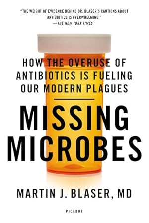 Imagen del vendedor de Missing Microbes : How the Overuse of Antibiotics Is Fueling Our Modern Plagues a la venta por GreatBookPricesUK