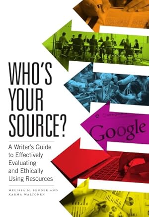 Seller image for Who's Your Source? : A Writer  s Guide to Effectively Evaluating and Ethically Using Resources for sale by GreatBookPricesUK
