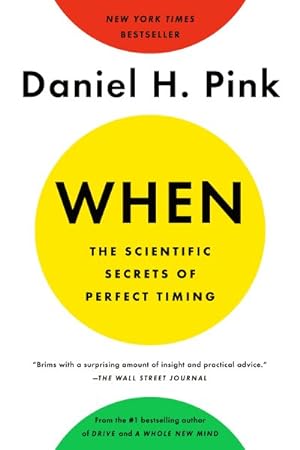 Imagen del vendedor de When : The Scientific Secrets of Perfect Timing a la venta por GreatBookPricesUK