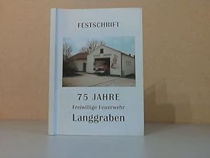 Festschrift 75 Jahre Freiwillige Feuerwehr Langraben