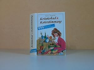 Kräuterbad und Katerstimmung - 999 Hausrezepte für die Gesundheit