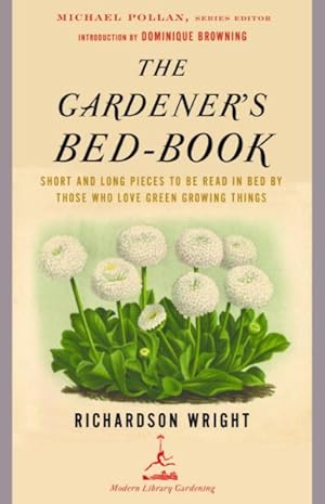 Seller image for Gardener's Bed-Book : Short and Long Pieces to Be Read in Bed by Those Who Love Green Growing Things for sale by GreatBookPricesUK