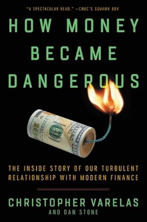 Immagine del venditore per How Money Became Dangerous : The Inside Story of Our Turbulent Relationship With Modern Finance venduto da GreatBookPricesUK