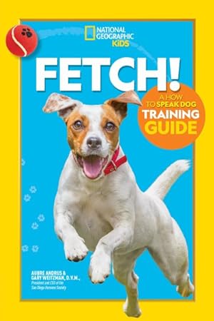 Seller image for Fetch! : A How to Speak Dog Training Guide for sale by GreatBookPricesUK