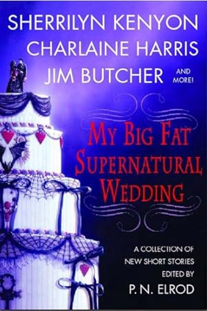 Seller image for My Big Fat Supernatural Wedding : A Collection of New Short Stories for sale by GreatBookPricesUK