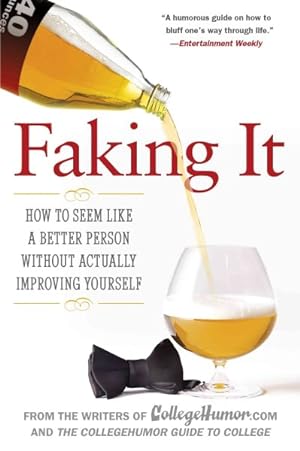 Seller image for Faking It : How to Seem Like a Better Person Without Actually Improving Yourself for sale by GreatBookPricesUK