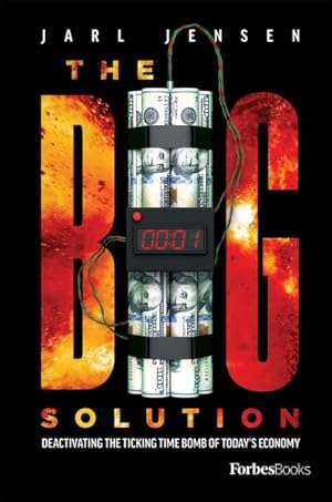 Imagen del vendedor de Big Solution : Deactivating the Ticking Time Bomb of Today's Economy a la venta por GreatBookPrices