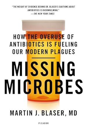 Imagen del vendedor de Missing Microbes : How the Overuse of Antibiotics Is Fueling Our Modern Plagues a la venta por GreatBookPricesUK