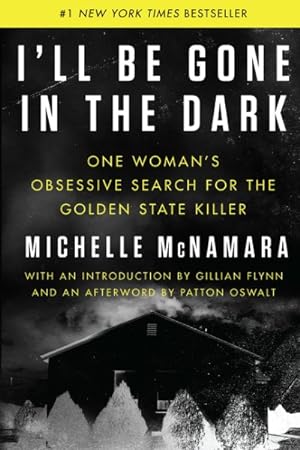 Imagen del vendedor de I'll Be Gone in the Dark : One Woman's Obsessive Search for the Golden State Killer a la venta por GreatBookPricesUK