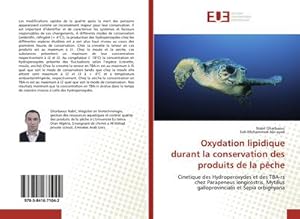 Seller image for Oxydation lipidique durant la conservation des produits de la pche : Cinetique des Hydroperoxydes et des TBA-rs chez Parapeneus longirostris, Mytillus galloprovincialis et Sepia orbignyana for sale by AHA-BUCH GmbH