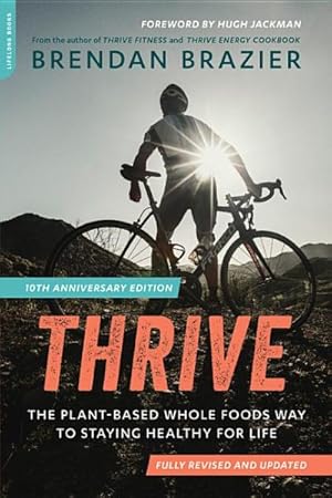 Imagen del vendedor de Thrive : The Plant-based Whole Foods Way to Staying Healthy for Life a la venta por GreatBookPricesUK