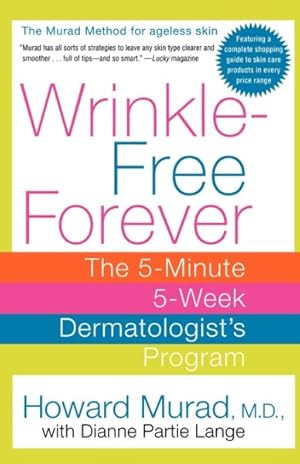Seller image for Wrinkle Free Forever : The 5-Minute 5-Week Dermatologists Program for sale by GreatBookPricesUK