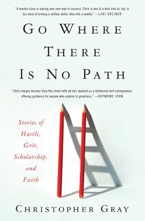 Imagen del vendedor de Go Where There Is No Path : Stories of Hustle, Grit, Scholarship, and Faith a la venta por GreatBookPricesUK