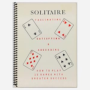 Solitaire: Satisfying and Absorbing ; How to Play 12 Games with Greater Success