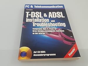 T-DSL & ADSL - Installation und Troubleshooting : kompetente Tipps & Tricks für Ihren Hochgeschwi...