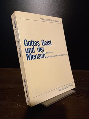 Gottes Geist und der Mensch. Studien zur frühchristlichen Pneumatologie. [Von Wolf-Dieter Hauschi...