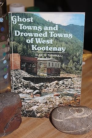 Ghost Towns and Drowned Towns of West Kootenay