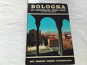 Seller image for Bologna, an illustrates guide book ith plan of monuments. Useful information for the tourist. Bolognese, agricultural, industrial and commercial activities. for sale by Librera "Franz Kafka" Mxico.