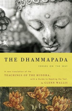 Imagen del vendedor de Dhammapada : Verses on the Way : A New Translation of the Teachings of the Buddha, with a Guide to Reading the Text a la venta por GreatBookPricesUK