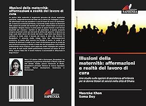 Seller image for Illusioni della maternit: affermazioni e realt del lavoro di cura for sale by moluna