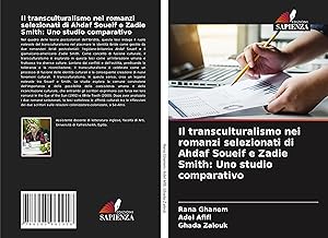 Seller image for Il transculturalismo nei romanzi selezionati di Ahdaf Soueif e Zadie Smith: Uno studio comparativo for sale by moluna