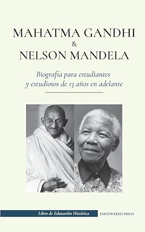 Seller image for Mahatma Gandhi y Nelson Mandela - Biografa para estudiantes y estudiosos de 13 aos en adelante for sale by moluna