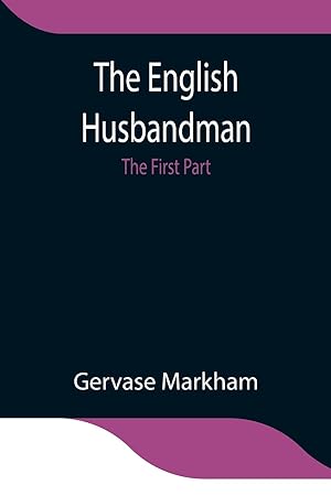 Imagen del vendedor de The English Husbandman The First Part a la venta por moluna