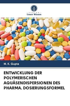 Bild des Verkufers fr DEVELOPPEMENT DES DISPERSIONS POLYMERIQUES AQUATES DU PHARME. FORMULAIRE DE POSOLOGIE zum Verkauf von moluna