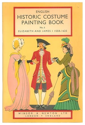 Seller image for English Historic Costume Painting Book, Number 6: Elizabeth and Jame I 1558-1625. for sale by The Bookworm