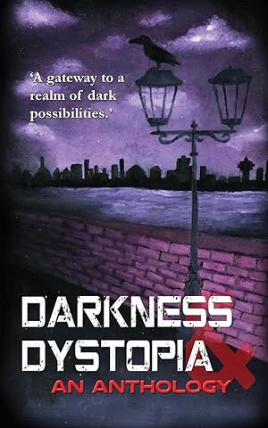 Image du vendeur pour Darkness and Dystopia: An Anthology mis en vente par moluna