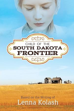 Bild des Verkufers fr Child of the South Dakota Frontier zum Verkauf von moluna