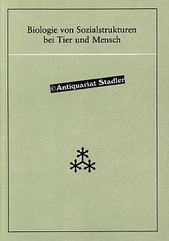 Biologie von Sozialstrukturen bei Tier und Mensch. Vorträge gehalten auf d. Tagung d. Joachim-Jun...