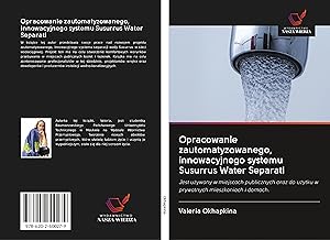 Seller image for Opracowanie zautomatyzowanego, innowacyjnego systemu Susurrus Water Separati for sale by moluna