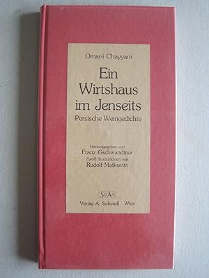 Ein Wirtshaus im Jenseits. Persische Weingedichte. Herausgegeben von Franz Gschwandtner. Mit 12 I...