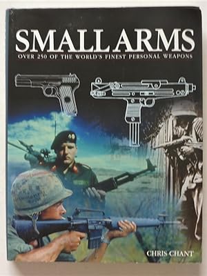 Small Arms Over 250 of the World's Finest Personal Weapons